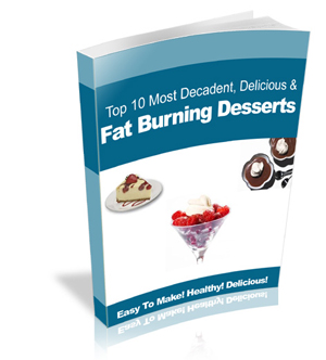 Top 10 Fat Burning Deserts Manual 10 fat burning desserts manual